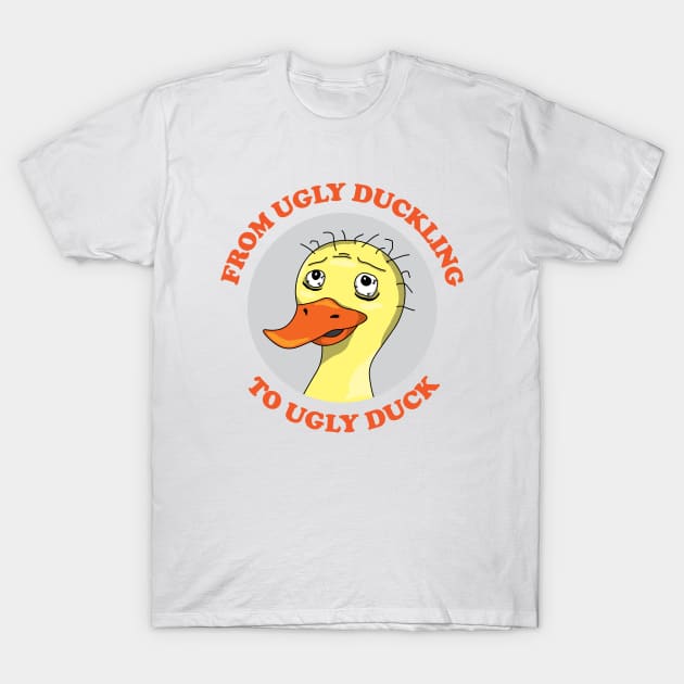 From Ugly Duckling To Ugly Duck T-Shirt by inotyler